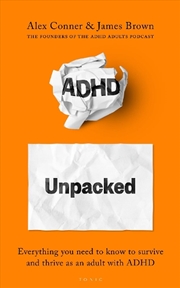 Buy ADHD Unpacked: Everything you need to know to survive and thrive as an adult with ADHD