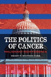 Buy The Politics of Cancer: Malignant Indifference