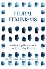 Buy Plural Feminisms: Navigating Resistance as Everyday Praxis