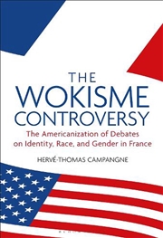 Buy The Wokisme Controversy: The Americanization of Debates on Identity, Race, and Gender in France