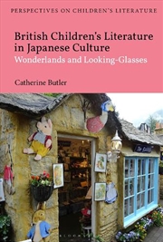 Buy British Children's Literature in Japanese Culture: Wonderlands and Looking-Glasses