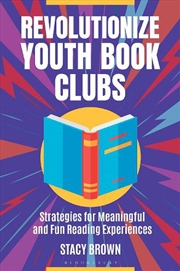 Buy Revolutionize Youth Book Clubs: Strategies for Meaningful and Fun Reading Experiences