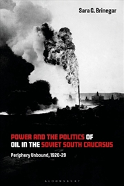 Buy Power and the Politics of Oil in the Soviet South Caucasus: Periphery Unbound, 1920-29