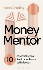 Buy Money Mentor: 10 essential steps to do your future self a favour