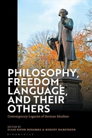 Buy Philosophy, Freedom, Language, and their Others: Contemporary Legacies of German Idealism