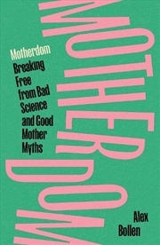 Buy Motherdom: Breaking Free of Bad Science and Good Mother Myths