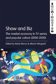 Buy Show and Biz: The market economy in TV series and popular culture (2000-2020)