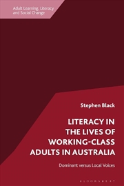 Buy Literacy in the Lives of Working-Class Adults in Australia: Dominant versus Local Voices