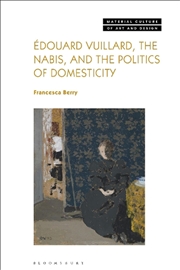 Buy Edouard Vuillard, the Nabis, and the Politics of Domesticity