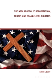 Buy The New Apostolic Reformation, Trump, and Evangelical Politics: The Prophecy Voter