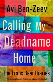 Buy Calling My Deadname Home: The Trans Bear Diaries