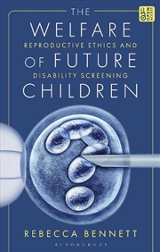 Buy The Welfare of Future Children: Reproductive Ethics and Disability Screening