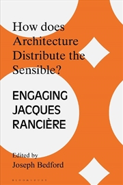 Buy How does Architecture Distribute the Sensible?: Engaging Jacques Ranciere