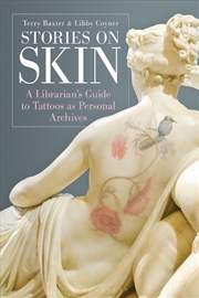 Buy Stories on Skin: A Librarian's Guide to Tattoos as Personal Archives