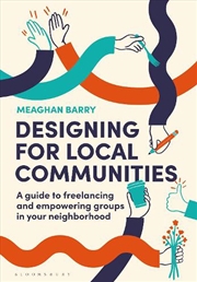 Buy Designing for Local Communities: A guide to freelancing and empowering groups in your neighborhood