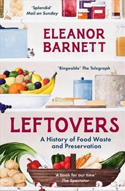 Buy Leftovers: A History of Food Waste and Preservation