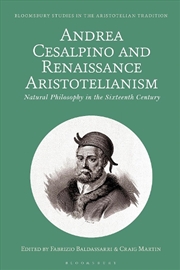 Buy Andrea Cesalpino and Renaissance Aristotelianism: Natural Philosophy inthe Sixteenth Century