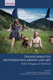 Buy Transformative Motherscholarship and Art: Public Pedagogies of Childhood