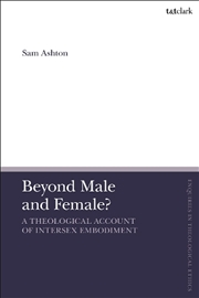 Buy Beyond Male and Female?: A Theological Account of Intersex Embodiment