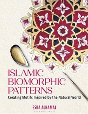 Buy Islamic Biomorphic Patterns: Creating Motifs Inspired by the Natural World