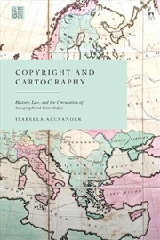 Buy Copyright and Cartography: History, Law, and the Circulation of Geographical Knowledge