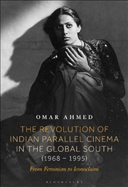 Buy The Revolution of Indian Parallel Cinema in the Global South (1968-1995): From Feminism to Iconoclas