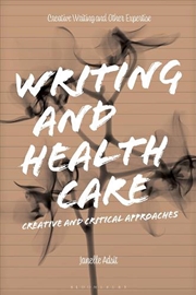 Buy Writing and Health Care: Creative and Critical Approaches