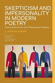 Buy Skepticism and Impersonality in Modern Poetry: Literary Experiments with Philosophical Problems