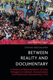 Buy Between Reality and Documentary: A Historical Representation of Gaza Refugees in Colonial, Humanitar