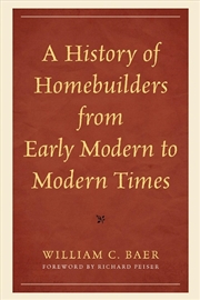 Buy A History of Homebuilders from Early Modern to Modern Times