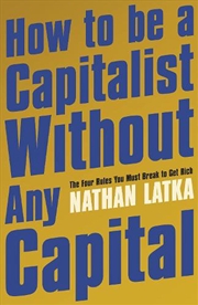 Buy How To Be A Capitalist Without