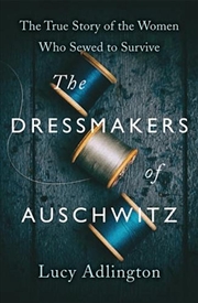 Buy The Dressmakers Of Auschwitz