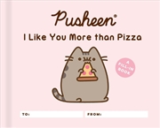 Buy Pusheen: I Like You More Than