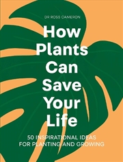 Buy How Plants Can Save Your Life