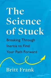 Buy The Science of Stuck: Breaking Through Inertia to Find Your Path Forward