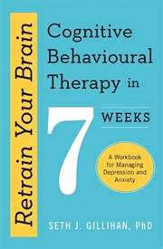 Buy Retrain Your Brain: Cognitive Behavioural Therapy in 7 Weeks