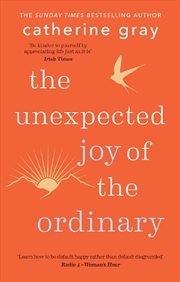 Buy The Unexpected Joy of the Ordinary