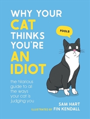 Buy Why Your Cat Thinks You're an Idiot