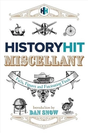 Buy The History Hit Miscellany of Facts, Figures and Fascinating Finds introduced by Dan Snow