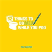 Buy 52 Things to Doodle While You Poo