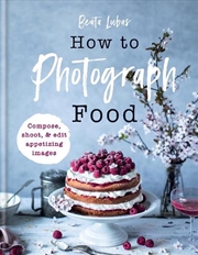 Buy How to Photograph Food