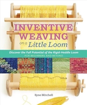 Buy Inventive Weaving on a Little Loom