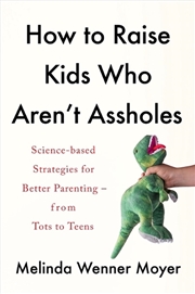 Buy How to Raise Kids Who Aren't Assholes