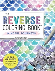 Buy The Reverse Coloring Book : Mindful Journeys