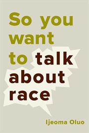 Buy So You Want to Talk About Race