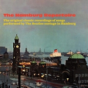 Buy The Hamburg Repertoire - The Original Classic Recordings Of Songs Performed By The Beatles Onstage I