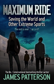 Buy Maximum Ride: Saving the World and Other Extreme Sports