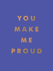 Buy You Make Me Proud