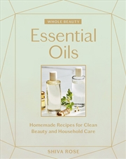 Buy Whole Beauty: Essential Oils