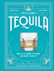 Buy A Field Guide to Tequila